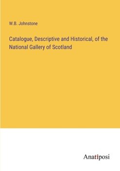 Catalogue, Descriptive and Historical, of the National Gallery of Scotland