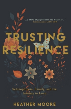 Paperback Trusting Resilience: Schizophrenia, Family, and the Journey to Love Book