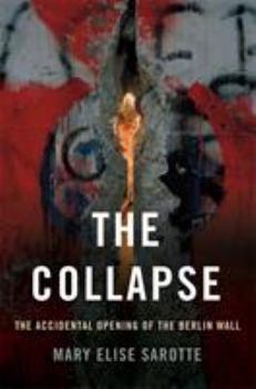 Hardcover The Collapse: The Accidental Opening of the Berlin Wall Book