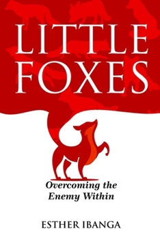 Paperback Little Foxes: Overcoming The Enemy Within Book