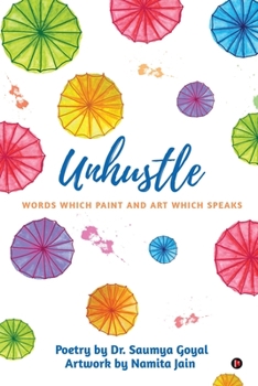 Paperback Unhustle: Words Which Paint and Art Which Speaks Book