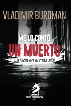 Paperback Me Lo Contó Un Muerto: (La Vida en el Mas Alla) [Spanish] Book