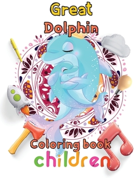 Paperback Great Dolphin Coloring book children: 8.5''x11''/Dolphin coloring book