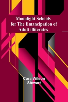 Paperback Moonlight Schools for the Emancipation of Adult Illiterates Book