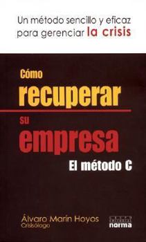 Paperback Como Recuperar Su Empresa. El Metodo C (Spanish Edition) [Spanish] Book