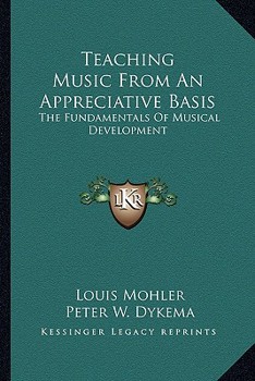 Paperback Teaching Music From An Appreciative Basis: The Fundamentals Of Musical Development Book