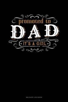 Paperback Promoted to Dad It's a Girl: Mileage Log Book