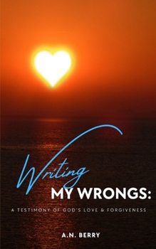 Paperback Writing My Wrongs: A Testimony of God's Love & Forgiveness Book