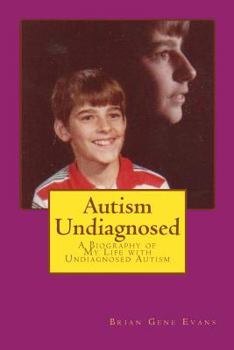 Paperback Autism Undiagnosed: A Biography of My Life with Undiagnosed Autism Book