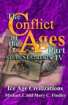 Paperback The Conflict of the Ages Student Edition IV: Ice Age Civilizations Book