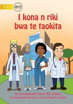 Paperback I Can Be A Doctor - I kona n riki bwa te taokita (Te Kiribati) Book