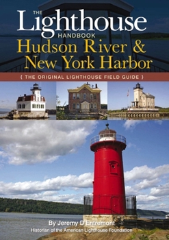 Paperback The Lighthouse Handbook: The Hudson River: The Original Lighthouse Field Guide Book
