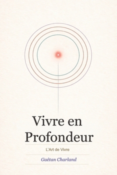 Vivre en profondeurt: L'Art de vivre (French Edition)