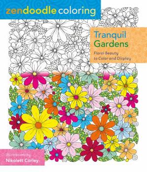 Paperback Zendoodle Coloring: Tranquil Gardens: Floral Beauty to Color and Display Book