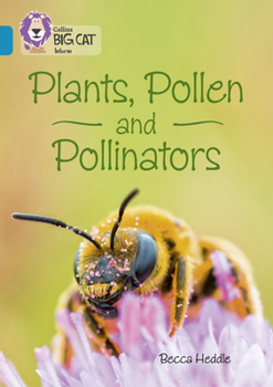 Paperback Collins Big Cat - Plants, Pollen and Pollinators: Band 13/Topaz Book