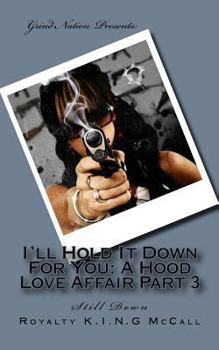 Paperback I'll Hold It Down For You: A Hood Love Affair Part 3: Still Down Book