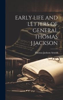 Hardcover Early Life and Letters of General Thomas J.Jackson Book