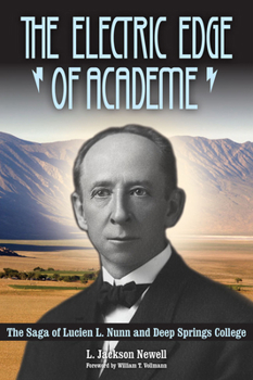 Hardcover The Electric Edge of Academe: The Saga of Lucien L. Nunn and Deep Springs College Book
