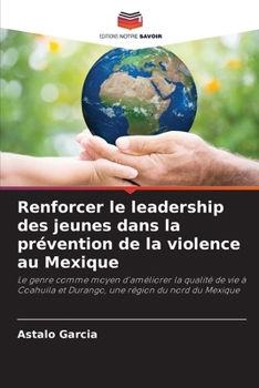 Paperback Renforcer le leadership des jeunes dans la prévention de la violence au Mexique [French] Book