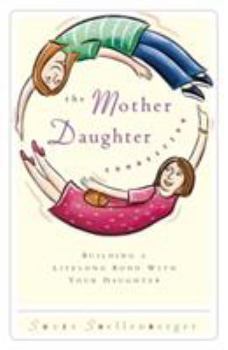 Paperback The Mother Daughter Connection: Building a Lifelong Bond with Your Daughter Book