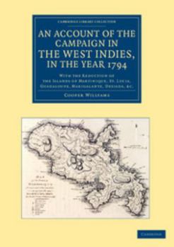 An Account of the Campaign in the West Indies, in the Year 1794: Under the Command of Their Excellencies Lieutenant General Sir Charles Grey, K.B., and Vice Admiral Sir John Jervis, K.B.