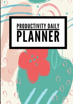 Productivity Daily Planner: Artistic Nature Print (20) - Undated Productivity Planner, Productivity Notebook, Organizer For Daily Routine Planning - [Professional Grade]