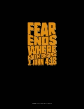 Paperback Fear Ends Where Faith Begins - 1 John 4: 18: Genkouyoushi Notebook Book