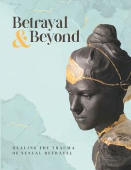 Paperback Betrayal & Beyond : Healing the Trauma of Sexual Betrayal Book