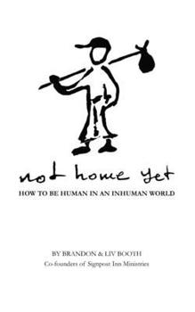 Paperback Not Home Yet: How to be human in an inhuman world Book