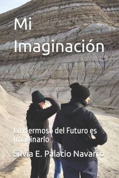 Paperback Mi Imaginación: Lo Hermoso del Futuro es Imaginarlo [Spanish] Book