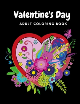 Paperback Valentine's Day Adult Coloring Book: Mandala, Flowers Romantic, Beautiful and Fun Valentine's Day Designs for Stress and Relaxation Book