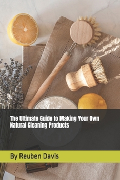 Paperback The Ultimate Guide to Making Your Own Natural Cleaning Products Book