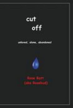 Paperback Cut Off: Unloved, Alone, Abandoned Book