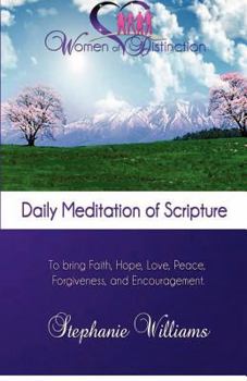 Paperback Women of Distinction Daily Mediation of Scripture: To Bring Faith, Hope, Peace, Love, Forgiveness, and Encouragement. Book