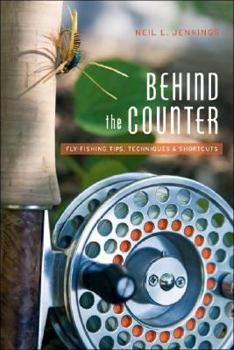 Paperback Behind the Counter: Fly-Fishing Tips, Techniques and Shortcuts Book