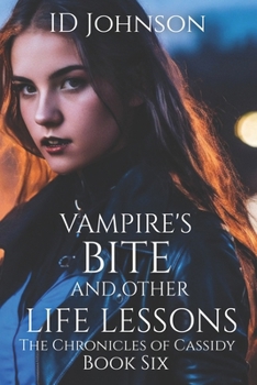 Vampires Bite and Other Life Lessons - Book #6 of the Chronicles of Cassidy