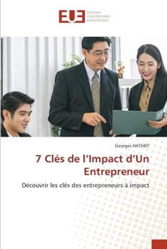7 Clés de l'Impact d'Un Entrepreneur (French Edition)