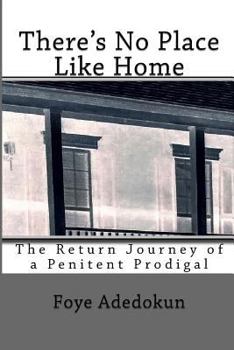 Paperback There's No Place Like Home: The Return Journey of a Penitent Prodigal Book