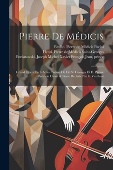 Paperback Pierre De Médicis; Grand Opéra En 4 Actes. Poème De De St. Georges Et E. Pacini. Partition Chant & Piano Réduite Par E. Vauthrot [French] Book