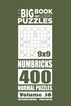 Paperback The Big Book of Logic Puzzles - Numbricks 400 Normal (Volume 16) Book