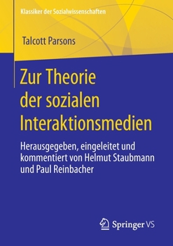 Paperback Zur Theorie Der Sozialen Interaktionsmedien: Herausgegeben, Eingeleitet Und Kommentiert Von Helmut Staubmann Und Paul Reinbacher [German] Book