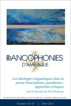 Paperback Francophonies d'Amérique 42-43: Les Idéologies Linguistiques Dans La Presse Francophone Canadienne: Approches Critiques [French] Book