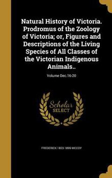 Hardcover Natural History of Victoria. Prodromus of the Zoology of Victoria; or, Figures and Descriptions of the Living Species of All Classes of the Victorian Book