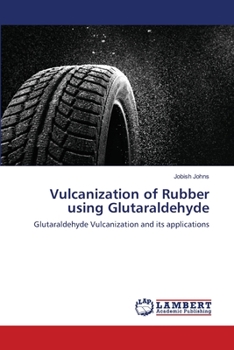 Paperback Vulcanization of Rubber using Glutaraldehyde Book