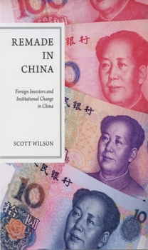 Hardcover Remade in China: Foreign Investors and Institutional Change in China Book