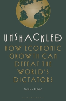Paperback Unshackled: How Economic Growth Can Defeat the World's Dictators Book