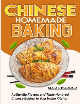Paperback Chinese Homemade baking: Authentic Flavors and Time-Honored Chinese Baking in Your Home Kitchen Book