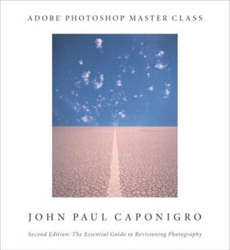 Adobe Photoshop Master Class: John Paul Caponigro - Book  of the Adobe Master Class