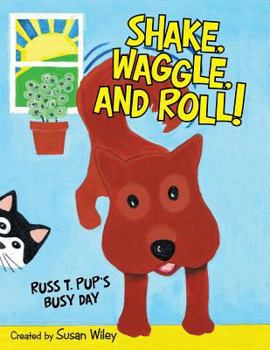 Paperback Shake, Waggle, and Roll!: Russ T. Pup's Busy Day Book