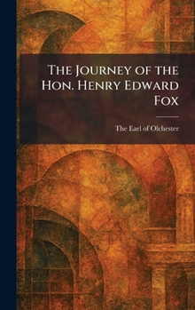 The Journey of the Hon. Henry Edward Fox